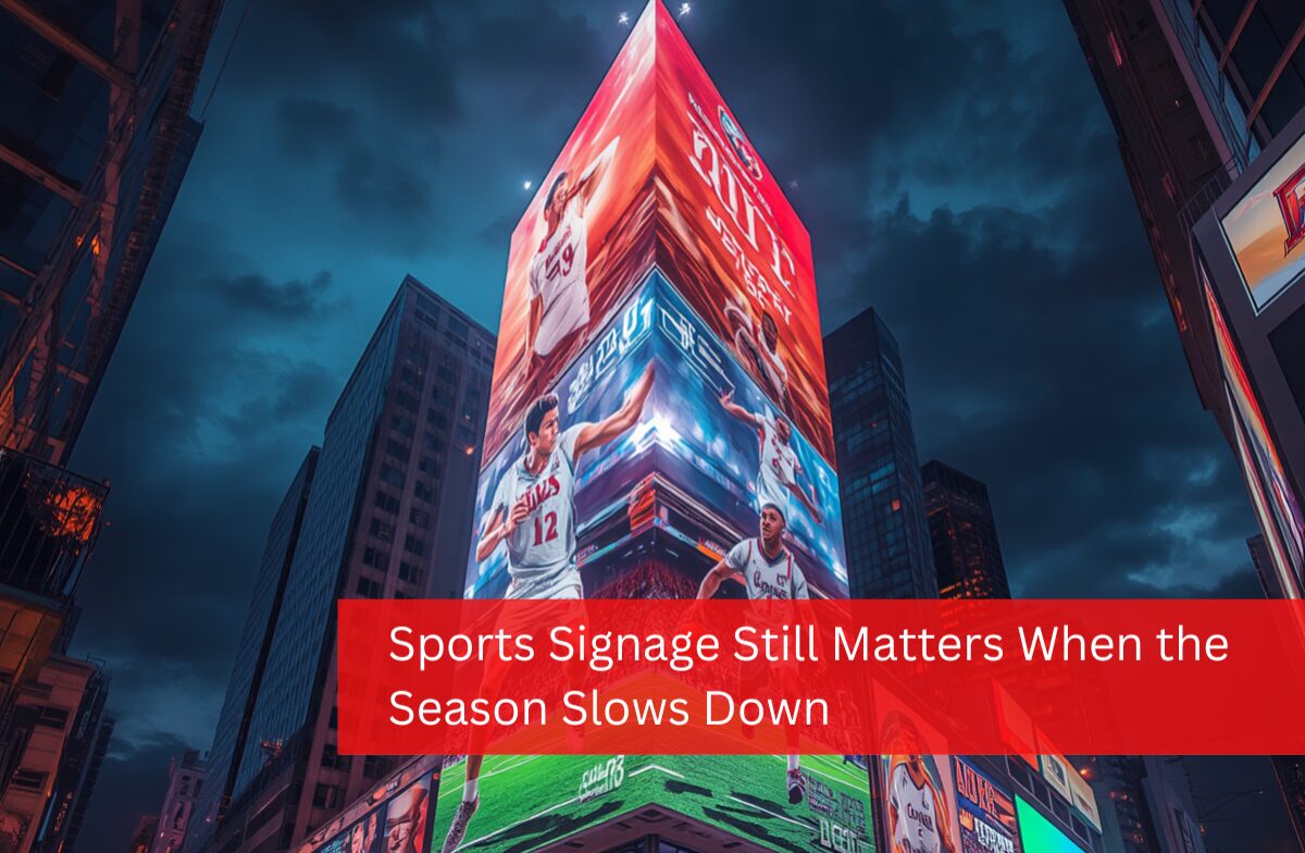 Sports Signage Still Matters When the Season Slows Down